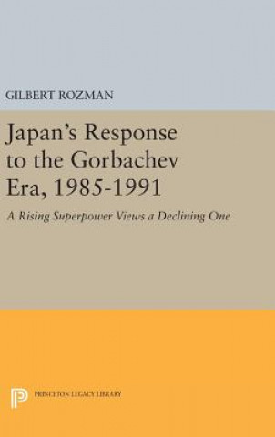 Kniha Japan's Response to the Gorbachev Era, 1985-1991 Gilbert Rozman