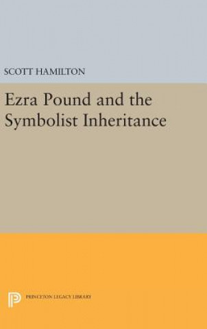 Könyv Ezra Pound and the Symbolist Inheritance Scott Hamilton