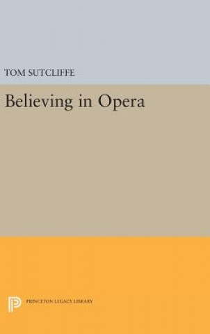 Kniha Believing in Opera Tom Sutcliffe
