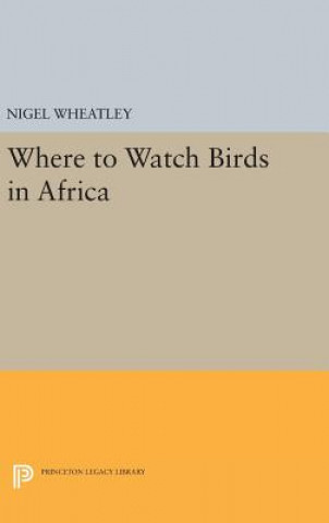 Carte Where to Watch Birds in Africa Nigel Wheatley
