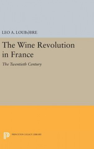 Kniha Wine Revolution in France Leo A. Loubere