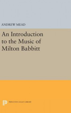 Kniha Introduction to the Music of Milton Babbitt Andrew Mead