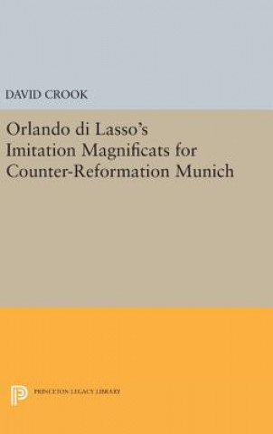 Carte Orlando di Lasso's Imitation Magnificats for Counter-Reformation Munich David Crook
