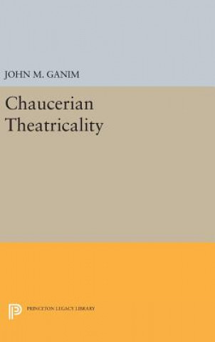 Книга Chaucerian Theatricality John M. Ganim