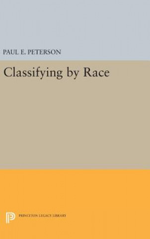 Kniha Classifying by Race Paul E. Peterson