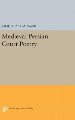 Книга Medieval Persian Court Poetry Julie Scott Meisami