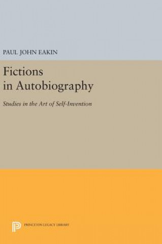 Kniha Fictions in Autobiography Paul John Eakin