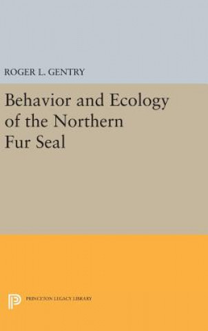 Könyv Behavior and Ecology of the Northern Fur Seal Roger L. Gentry