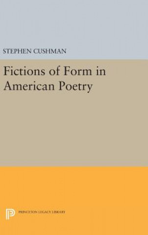 Knjiga Fictions of Form in American Poetry Stephen Cushman