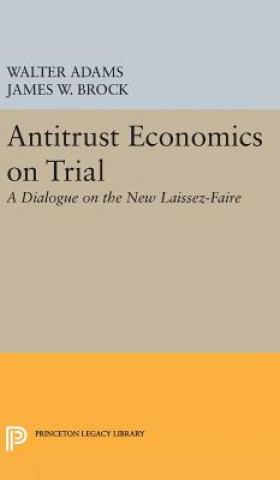 Kniha Antitrust Economics on Trial Walter Adams