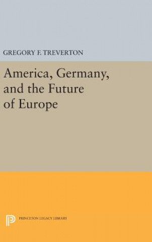 Kniha America, Germany, and the Future of Europe Gregory F. Treverton
