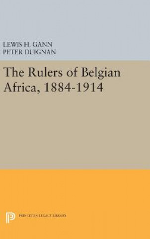 Kniha Rulers of Belgian Africa, 1884-1914 Lewis H. Gann