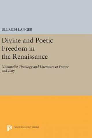 Könyv Divine and Poetic Freedom in the Renaissance Ullrich Langer