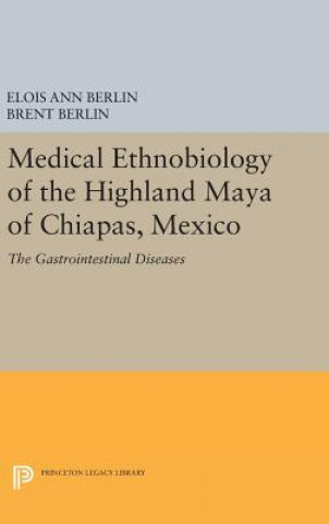 Carte Medical Ethnobiology of the Highland Maya of Chiapas, Mexico Elois Ann Berlin