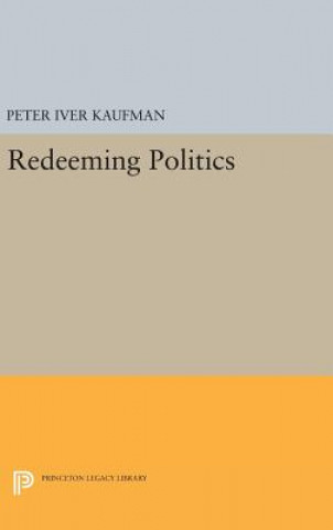 Książka Redeeming Politics Peter Iver Kaufman