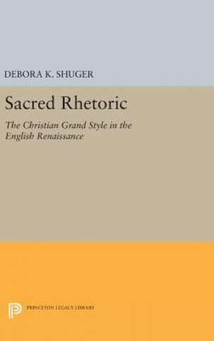 Kniha Sacred Rhetoric Debora K Shuger