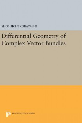 Kniha Differential Geometry of Complex Vector Bundles Shoshichi Kobayashi