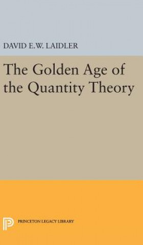 Kniha Golden Age of the Quantity Theory David E.W. Laidler