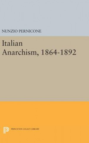 Carte Italian Anarchism, 1864-1892 Nunzio Pernicone