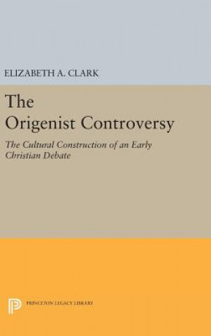 Kniha Origenist Controversy Elizabeth A. Clark