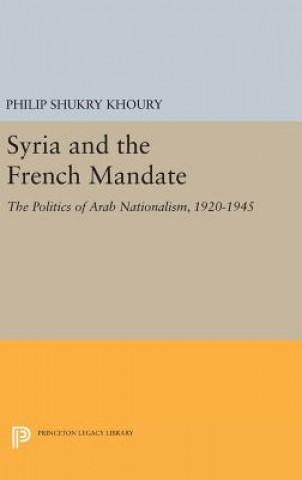 Carte Syria and the French Mandate Philip Shukry Khoury