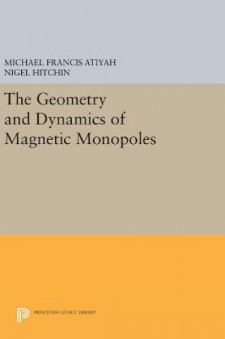 Carte Geometry and Dynamics of Magnetic Monopoles Michael Francis Atiyah