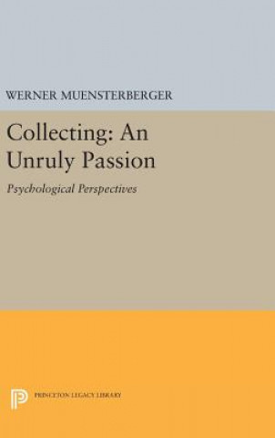 Książka Collecting: An Unruly Passion Werner Muensterberger