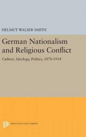 Carte German Nationalism and Religious Conflict Helmut Walser Smith