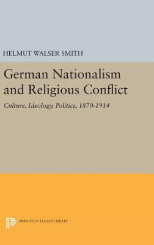 Livre German Nationalism and Religious Conflict Helmut Walser Smith