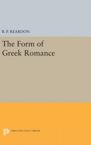 Kniha Form of Greek Romance B. P. Reardon