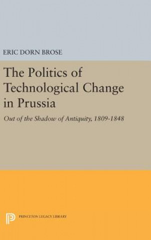 Carte Politics of Technological Change in Prussia Eric Dorn Brose