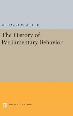 Kniha History of Parliamentary Behavior William O. Aydelotte