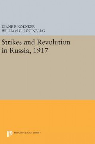 Книга Strikes and Revolution in Russia, 1917 Diane P. Koenker