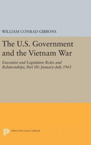 Könyv U.S. Government and the Vietnam War: Executive and Legislative Roles and Relationships, Part III William Conrad Gibbons