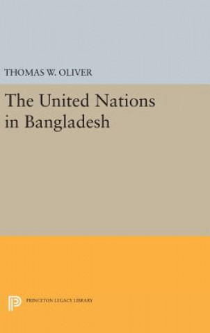 Kniha United Nations in Bangladesh Thomas W. Oliver