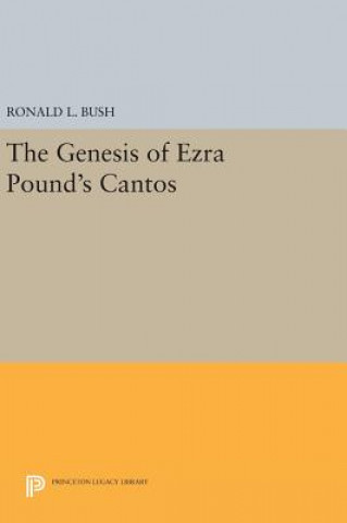 Kniha Genesis of Ezra Pound's CANTOS Ronald L. Bush