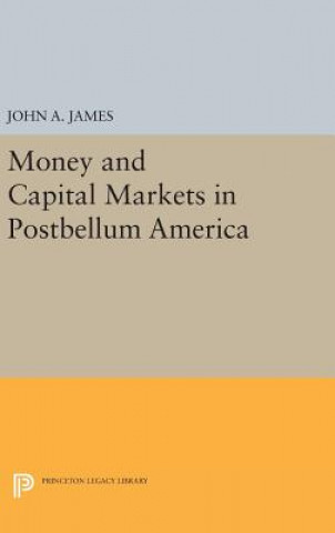 Knjiga Money and Capital Markets in Postbellum America John A. James