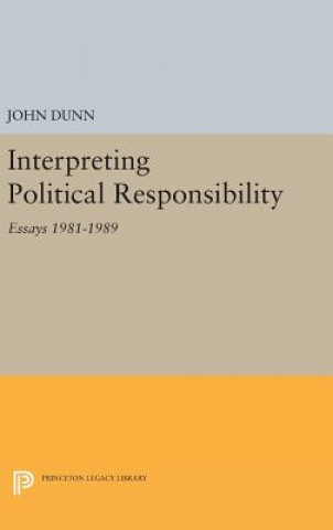 Książka Interpreting Political Responsibility John Dunn