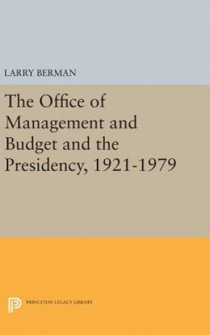 Carte Office of Management and Budget and the Presidency, 1921-1979 Larry Berman