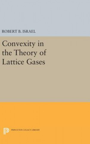 Kniha Convexity in the Theory of Lattice Gases Robert B. Israel