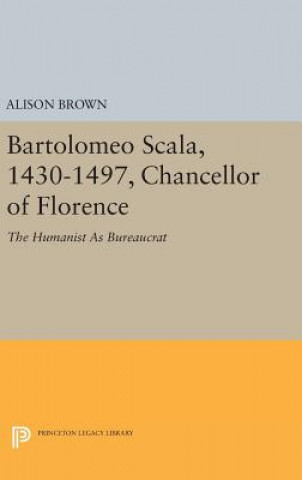 Kniha Bartolomeo Scala, 1430-1497, Chancellor of Florence Alison Brown