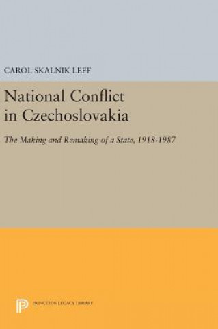 Knjiga National Conflict in Czechoslovakia Carol Skalnik Leff