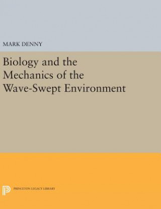 Könyv Biology and the Mechanics of the Wave-Swept Environment Mark Denny