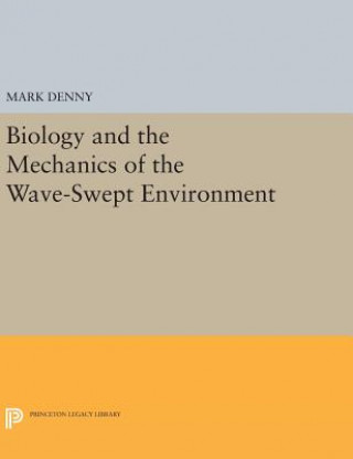 Książka Biology and the Mechanics of the Wave-Swept Environment Mark Denny