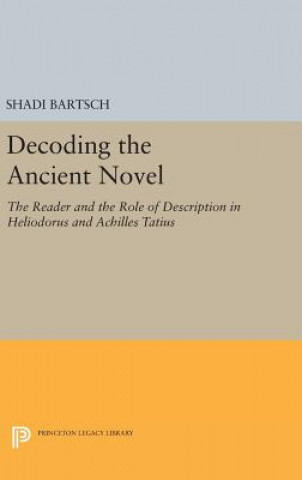 Buch Decoding the Ancient Novel Shadi Bartsch