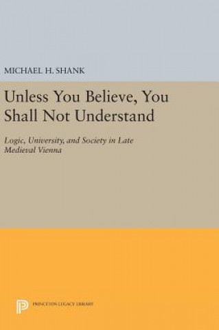 Carte Unless You Believe, You Shall Not Understand Michael H. Shank