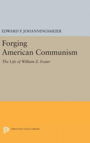 Könyv Forging American Communism Edward P. Johanningsmeier