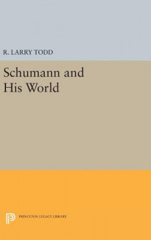 Книга Schumann and His World R. Larry Todd