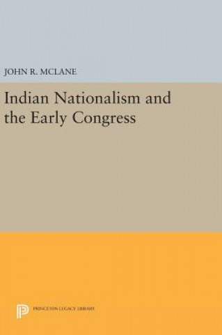 Kniha Indian Nationalism and the Early Congress John R. McLane