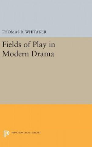 Book Fields of Play in Modern Drama Thomas R. Whitaker